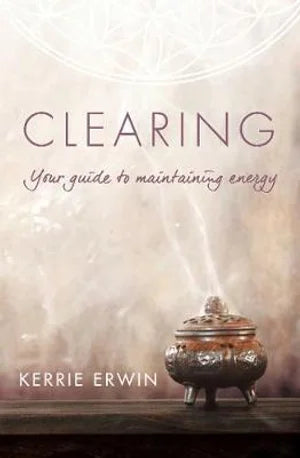 Clearing- Your guide to Maintaining Energy